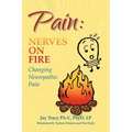 Pain: Nerves on Fire Changing Neuropathic Pain - Paperback