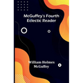 McGuffey's Fourth Eclectic Reader - Paperback