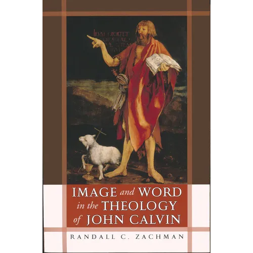 Image and Word in the Theology of John Calvin - Paperback