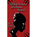 Hell Hath No Sorrow like a Woman Haunted - Hardcover