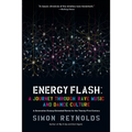 Energy Flash: A Journey Through Rave Music and Dance Culture - Paperback