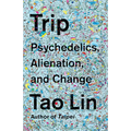 Trip: Psychedelics, Alienation, and Change - Paperback