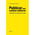 Publicar con calidad editorial: Cuatro pilares de la producción de un libro - Paperback