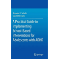 A Practical Guide to Implementing School-Based Interventions for Adolescents with ADHD - Hardcover