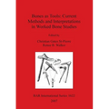 Bones as Tools: Current Methods and Interpretations in Worked Bone Studies - Paperback