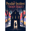 The Peculiar Incident on Shady Street - Hardcover