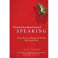 Transformational Speaking: If You Want to Change the World, Tell a Better Story - Paperback
