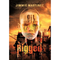 Rigged - Hardcover