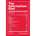 The Information Diet: A Case for Conscious Comsumption - Paperback