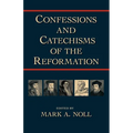 Confessions and Catechisms of the Reformation - Paperback