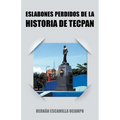 Eslabones Perdidos de La Historia de Tecpan - Paperback