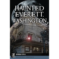 Haunted Everett, Washington - Paperback