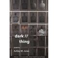 Dark // Thing: Poems - Paperback