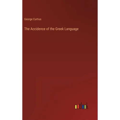 The Accidence of the Greek Language - Hardcover