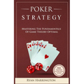 Poker Strategy: Mastering the Fundamentals of Game Theory Optimal - Paperback