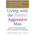 Living with the Passive-Aggressive Man - Paperback