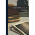 How to Tell a Story: And Other Essays - Paperback