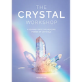 The Crystal Workshop: A Journey Into the Healing Power of Crystals - Hardcover