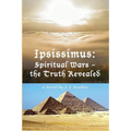 Ipsissimus: Spiritual Wars - the Truth Revealed - Paperback