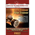 Rich Trainer, Poor Trainer- How I Made a Million Dollars as a Fitness Trainer! - Paperback