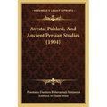 Avesta, Pahlavi, And Ancient Persian Studies (1904) - Paperback