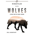 Wrestles with Wolves: Saving the World One Species at a Time, a Memoir - Paperback