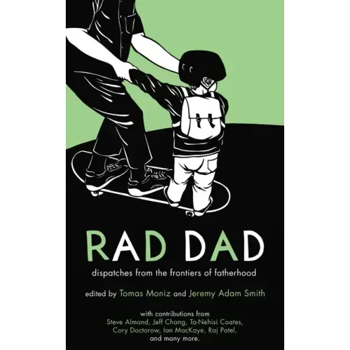 Rad Dad: Dispatches from the Frontiers of Fatherhood - Paperback