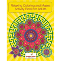Relaxing Coloring and Mazes Activity Book for Adults - Paperback