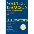 The Innovators: How a Group of Hackers, Geniuses, and Geeks Created the Digital Revolution - Paperback