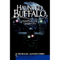 Haunted Buffalo: Ghosts in the Queen City - Paperback