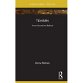 Tehran: From Sacred to Radical - Hardcover