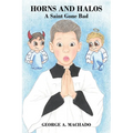 Horns and Halos: A Saint Gone Bad - Paperback