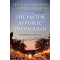 The Pastor as Public Theologian: Reclaiming a Lost Vision - Paperback