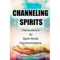 Channeling Spirits: Clairaudience for Spirit World Communications - Paperback