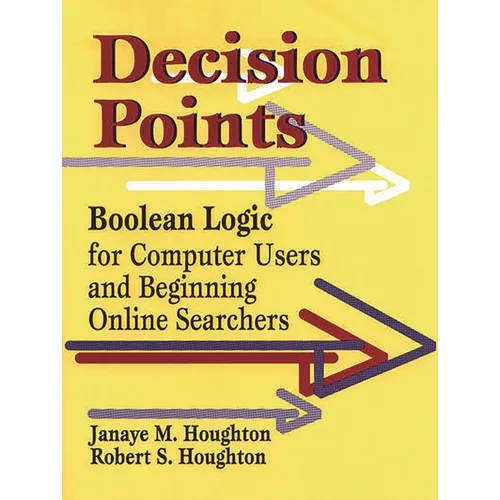 Decision Points: Boolean Logic for Computer Users and Beginning Online Searchers - Paperback
