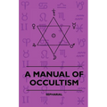 A Manual of Occultism - Hardcover