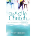 The Agile Church: Spirit-Led Innovation in an Uncertain Age - Paperback