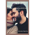 Thriving Together: A Guide to Managing ADHD as a Couple - Paperback