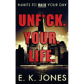 Unf*ck Your Life: Habits To Hack Your Day - Paperback
