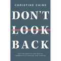 Don't Look Back: Getting Unstuck and Moving Forward with Passion and Purpose - Hardcover