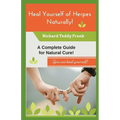 Heal Yourself of Herpes Naturally!: A Complete Guide for Natural Cure! - Paperback