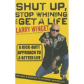 Shut Up, Stop Whining, and Get a Life - Paperback