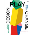Design, Play, Change: A Playful Introduction to Design Thinking - Paperback