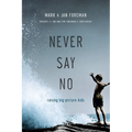 Never Say No: Raising Big-Picture Kids - Paperback