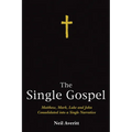 The Single Gospel: Matthew, Mark, Luke and John Consolidated Into a Single Narrative - Hardcover