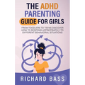 The ADHD Parenting Guide for Girls - Paperback
