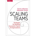 Scaling Teams: Strategies for Building Successful Teams and Organizations - Paperback