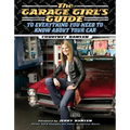 The Garage Girl's Guide to Everything You Need to Know about Your Car - Paperback