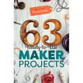 63 Ready-To-Use Maker Projects - Paperback