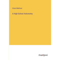 A High-School Astronomy - Paperback